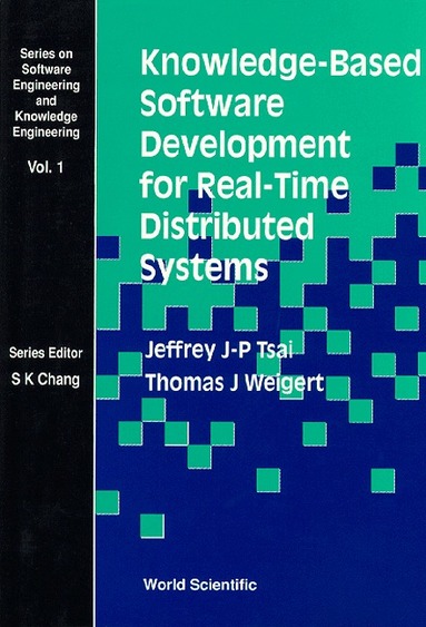 Jeffrey J-P Tsai, Thomas J Weigert - KNOWLEDGE-BASED SOFTWARE DEVELOPMENT FOR REAL-TIME DISTRIBUTED SYSTEMS, Inbunden