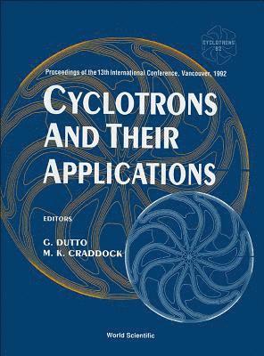 Cyclotrons And Their Applications - Proceedings Of The13th International Conference, Vancouver, 1992