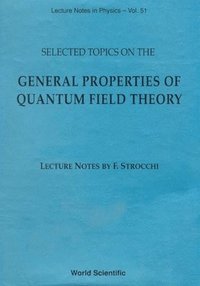 bokomslag Selected Topics On The General Properties Of Quantum Field Theory: Lecture Notes