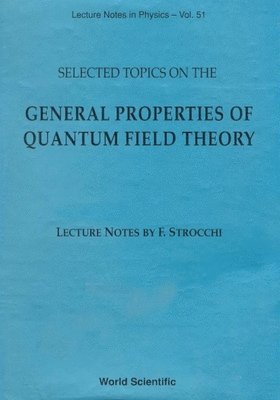 bokomslag Selected Topics On The General Properties Of Quantum Field Theory: Lecture Notes