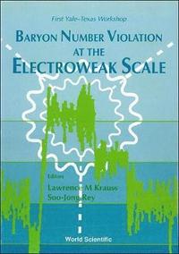 bokomslag Baryon Number Violation At The Electroweak Scale - First Yale-texas Workshop