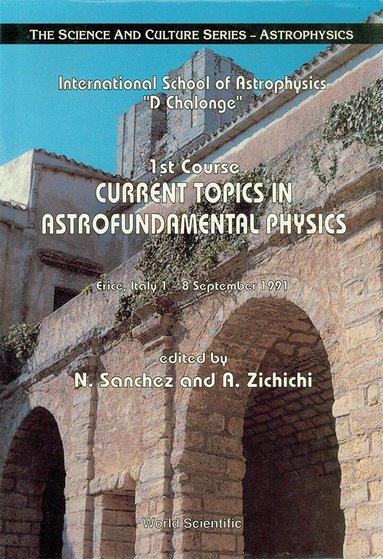 A ZICHICHI N SANCHEZ, N Sanchez, A Zichichi - CURRENT TOPICS IN ASTROFUNDAMENTAL PHYSICS - 1ST COURSE IN THE INTERNATIONAL SCHOOL OF ASTROPHYSICS "D CHALONGE", Inbunden