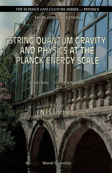 A ZICHICHI N SANCHEZ, N Sanchez - STRING QUANTUM GRAVITY AND PHYSICS AT THE PLANCK ENERGY SCALE - INTERNATIONAL WORKSHOP ON THEORETICAL PHYSICS, Inbunden