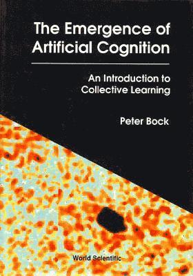 bokomslag Emergence Of Artificial Cognition, The: An Introduction To Collective Learning