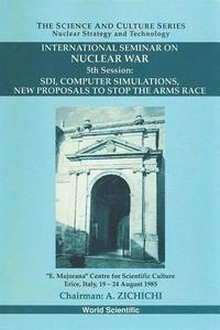 bokomslag Sdi, Computer Simulations, New Proposals To Stop The Arms Race - Proceedings Of The 5th International Seminar On Nuclear War