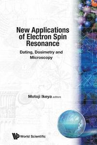 bokomslag New Applications Of Electron Spin Resonance: Dating, Dosimetry And Microscopy