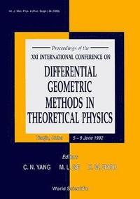 bokomslag Differential Geometric Methods In Theoretical Physics - Proceedings Of The Xxi International Conference