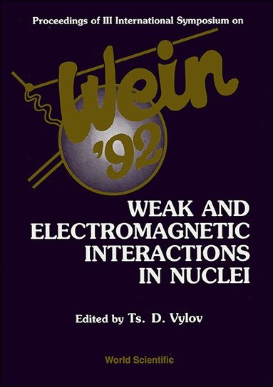TS VYLOV, Ts D Vylov - WEAK AND ELECTROMAGNETIC INTERACTIONS IN NUCLEI - PROCEEDINGS OF 3RD INTERNATIONAL SYMPOSIUM (WEIN-9), Inbunden