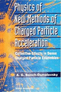 bokomslag Physics Of New Methods Of Charged Particle Acceleration: Collective Effects In Dense Charged Particle Ensembles