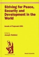 bokomslag Striving For Peace, Security And Development In The World: Annals Of Pugwash 1991