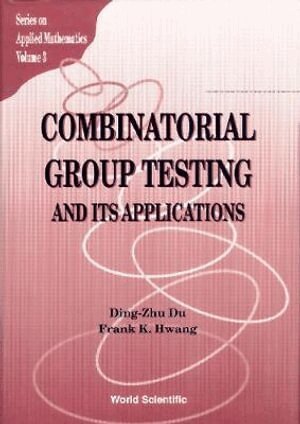 D-Z Du, F K Hwang - COMBINATORIAL GROUP TESTING AND ITS APPLICATIONS, Inbunden