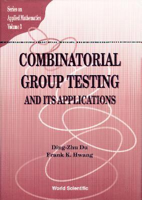 Ding-zhu Du, Frank Kwang-ming Hwang, Usa) Du, Ding-zhu (Univ Of Texas At Dallas, Taiwan) Hwang, Frank Kwang-ming (Nat'l Chiao-tung Univ, Ding-Zhu Du, Frank Kwang-Ming Hwang, DU D Z, Du D Z - Combinatorial Group Testing And Its Applications, Inbunden
