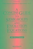bokomslag Concise Guide To Semigroups And Evolution Equations, A