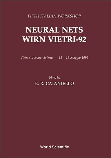 E R CAIANIELLO, E R Caianiello - NEURAL NETS (WIRN VIETRI-92) - PROCEEDINGS OF THE FIFTH ITALIAN WORKSHOP, Inbunden