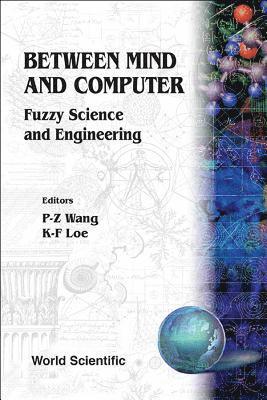 bokomslag Between Mind And Computer: Fuzzy Science And Engineering