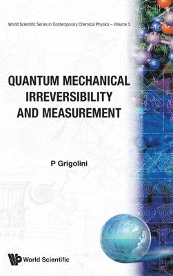 Paolo Grigolini, GRIGOLINI P, Grigolini P - Quantum Mechanical Irreversibility And Measurement, Inbunden