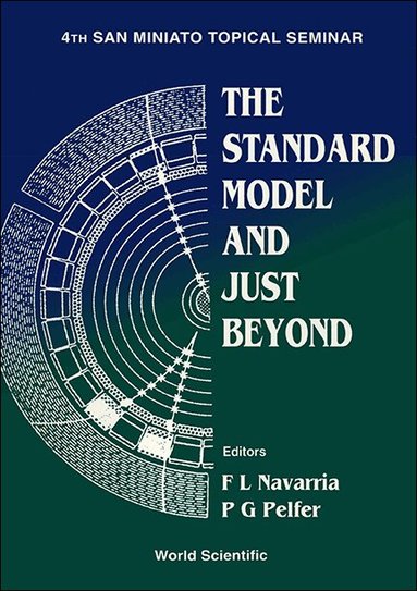 ELFER G PELFER ELFER F L NAVARRIA, F L Navarria, P G Pelfer - STANDARD MODEL AND JUST BEYOND, THE - PROCEEDINGS OF THE 4TH SAN MINIATO TOPICAL SEMINAR, Inbunden