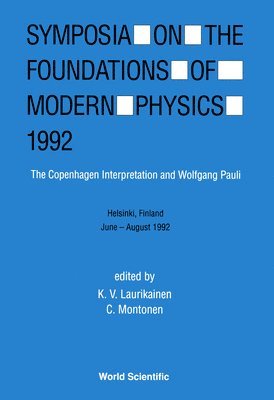 C MONTONEN K V LAURIKAINEN, K V Laurikainen, C Montonen - SYMPOSIUM ON THE FOUNDATIONS OF MODERN PHYSICS 1992 - THE COPENHAGEN INTERPRETATION AND WOLFGANG PAULI, Inbunden
