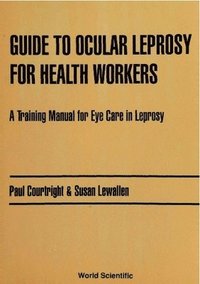 bokomslag Guide To Ocular Leprosy For Health Workers: A Training Manual For Eye Care In Leprosy