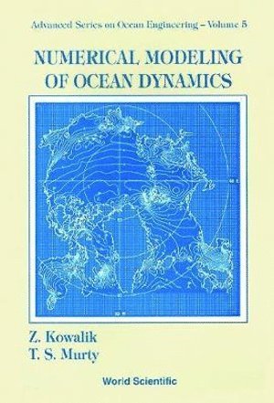 Zygmunt Kowalik, T S Murty, Usa) Kowalik, Zygmunt (Univ Of Alaska, Fairbanks, T S (Inst Ocean Sci) Murty, T. S. Murty, KOWALIK ZYGMUNT, Kowalik Zygmunt - Numerical Modeling Of Ocean Dynamics, Inbunden