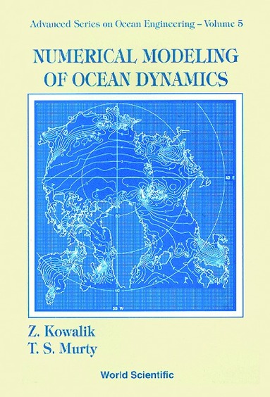 Zygmunt Kowalik, T S Murty - NUMERICAL MODELING OF OCEAN DYNAMICS, Häftad