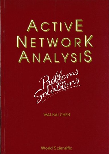 W-K Chen - ACTIVE NETWORK ANALYSIS - PROBLEMS AND SOLUTIONS, Häftad