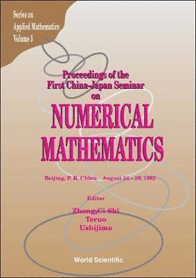 T USHIJIMA Z C SHI, Zhong-ci Shi, T Ushijima, Zhong-CI Shi, T. Ushijima, Zhong-Ci Shi - Numerical Mathematics - Proceedings Of The First China-japan Joint Seminar, Inbunden