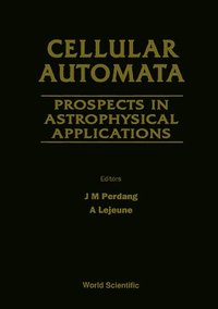bokomslag Cellular Automata: Prospects In Astrophysical Applications - Proceedings Of The Workshop On Cellular Automata Models For Astrophysical Phenomena