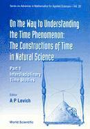 bokomslag On The Way To Understanding The Time Phenomenon: The Constructions Of Time In Natural Science, Part 1