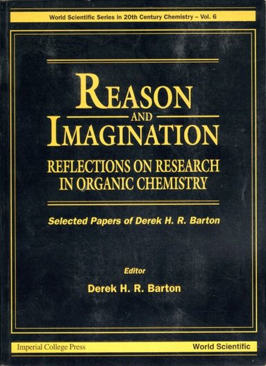 BARTON D H R, Derek H R Barton - REASON AND IMAGINATION: REFLECTIONS ON RESEARCH IN ORGANIC CHEMISTRY- SELECTED PAPERS OF DEREK H R BARTON, Inbunden