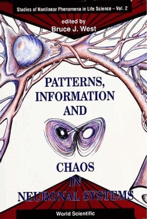 WEST B J, Bruce J West - PATTERNS, INFORMATION AND CHAOS IN NEURONAL SYSTEMS, Inbunden