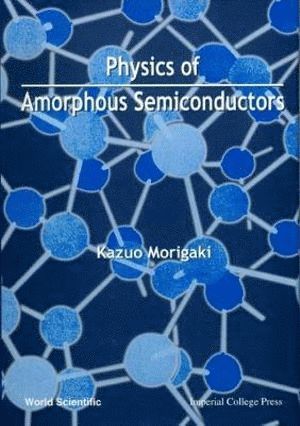Kazuo Morigaki, Japan) Morigaki, Kazuo (Hiroshima Inst Of Tech, MORIGAKI K - Physics Of Amorphous Semiconductors, Inbunden