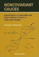 bokomslag Noncovariant Gauges: Quantization Of Yang-mills And Chern-simons Theory In Axial-type Gauges