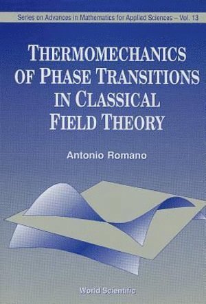 Ingo Claben, Hartmut Ehrig, A Romano, Dietmar Wolz, ROMANO A, A. Romano - Thermomechanics Of Phase Transitions In Classical Field Theory, Inbunden