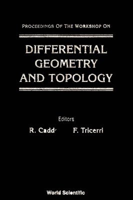 F TRICERRI R CADDEO, R Caddeo, F Tricerri - DIFFERENTIAL GEOMETRY AND TOPOLOGY - PROCEEDINGS OF THE WORKSHOP, Inbunden