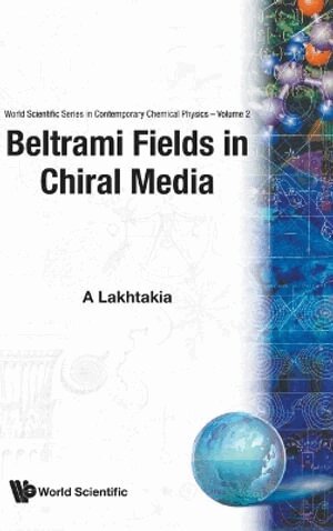 A Lakhtakia - BELTRAMI FIELDS IN CHIRAL MEDIA, Inbunden