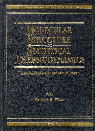 PITZER KENNETH S, Kenneth S Pitzer - MOLECULAR STRUCTURE AND STATISTICAL THERMODYNAMICS: SELECTED PAPERS OF KENNETH S PITZER, Inbunden