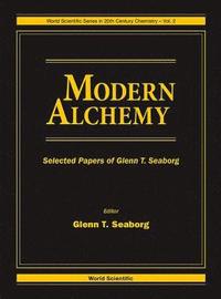 bokomslag Modern Alchemy: Selected Papers Of Glenn T Seaborg