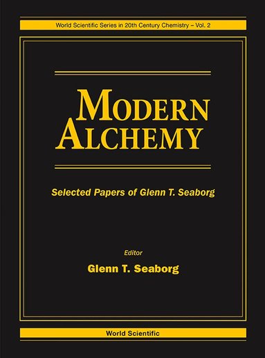 Glenn T Seaborg, Glenn T Seaborg - MODERN ALCHEMY: SELECTED PAPERS OF GLENN T SEABORG, Inbunden