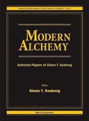 Modern Alchemy: Selected Papers Of Glenn T Seaborg
