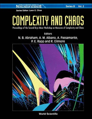 A M ALBANO LBNO PASSAMANTE N B ABRAHAM, N B Abraham, A M, A Passamante, P E Rapp, R Gilmore - COMPLEXITY AND CHAOS - PROCEEDINGS OF THE SECOND BRYN MAWR WORKSHOP ON MEASURES OF COMPLEXITY AND CHAOS, Inbunden