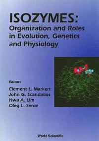 bokomslag Isozymes: Organization And Roles In Evolution, Genetics And Physiology, Proceedings Of The Seventh International Congress On Isozymes