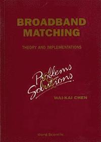 bokomslag Broadbrand Matching - Theory And Implementations: Problems And Solutions