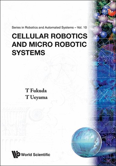 T Fukuda, T Ueyama - CELLULAR ROBOTICS AND MICRO ROBOTIC SYSTEMS, Inbunden