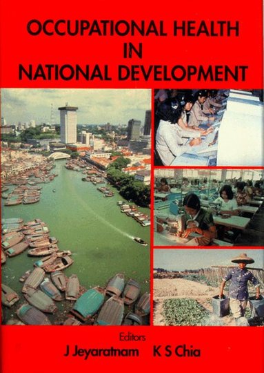 J Jeyaratnam, K S Chia - OCCUPATIONAL HEALTH IN NATIONAL DEVELOPMENT, Inbunden