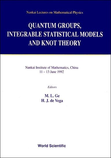 GE M L GE H J DE VEGA, M L Ge, H J de Vega - QUANTUM GROUPS, INTEGRABLE STATISTICAL MODELS AND KNOT THEORY - THE FIFTH NANKAI WORKSHOP, Inbunden