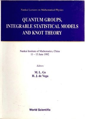 bokomslag Quantum Groups, Integrable Statistical Models And Knot Theory - The Fifth Nankai Workshop