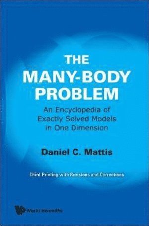 MATTIS DANIEL C, Daniel C Mattis, Usa) Mattis, Daniel C (Univ Of Utah, Daniel C. Mattis - Many-body Problem, The: An Encyclopedia Of Exactly Solved Models In One Dimension (3rd Printing With Revisions And Corrections), Häftad