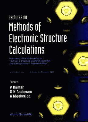 Lectures On Methods Of Electronic Structure Calculations - Proceedings Of The Miniworkshop On "Methods Of Electronic Structure Calculations" And Working Group On "Disordered Alloys" 1