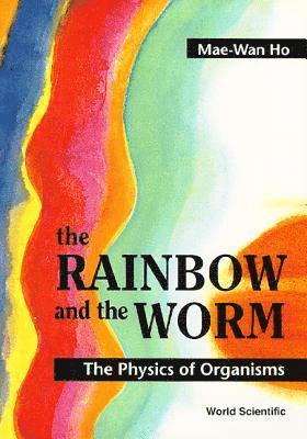 bokomslag Rainbow And The Worm, The: The Physics Of Organisms